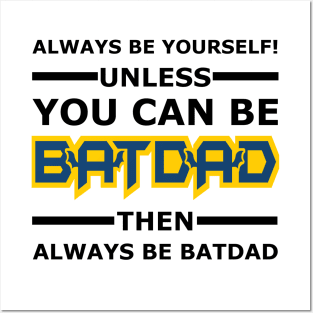 Batdad - Always Be Yourself Posters and Art